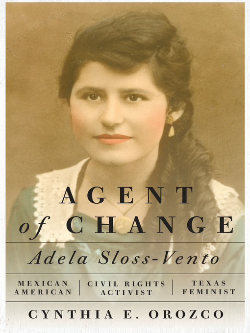 Title details for Agent of Change by Cynthia E. Orozco - Available